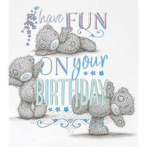 Have Fun On Your Birthday Me to You Bear Card £1.89